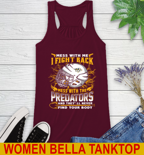 NHL Hockey Nashville Predators Mess With Me I Fight Back Mess With My Team And They'll Never Find Your Body Shirt Racerback Tank 2