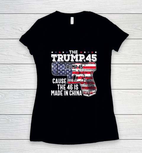45 American Flag, The Trump 45 Cause The 46 Is Made In China Women's V-Neck T-Shirt