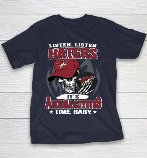 Listen Haters It is COYOTES Time Baby NHL Youth T-Shirt 2