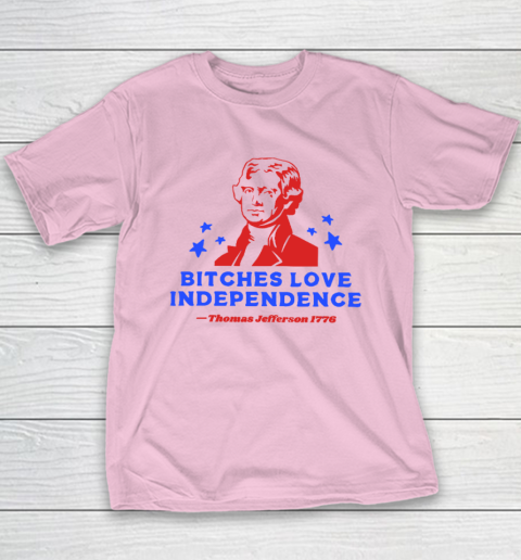 Bitches Love Independence Funny Founding Fathers 4th of July Youth T-Shirt 6