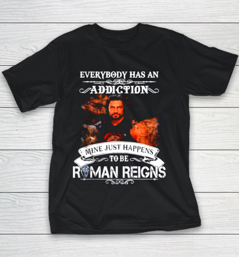 Roman Reigns  Everybody has an addiction mine just happens to be Youth T-Shirt