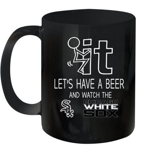 Chicago White Sox Baseball MLB Let's Have A Beer And Watch Your Team Sports Ceramic Mug 11oz