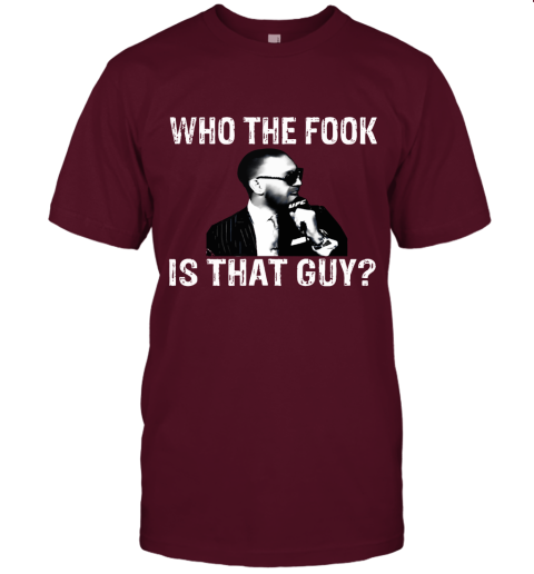 t7go conor mcgregor t shirtwho the fook is that guy jersey t shirt 60 front maroon