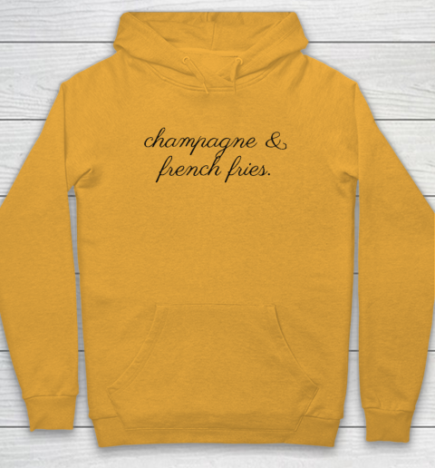 Champagne And French Fries Hoodie 2