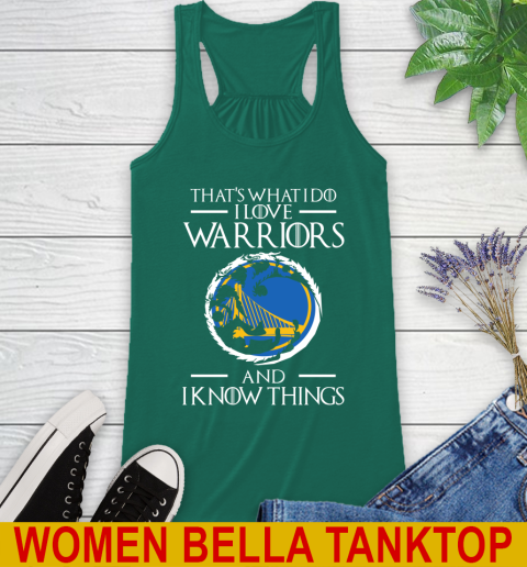 Golden State Warriors NBA Basketball That's What I Do I Love My Team And I Know Things Game Of Thrones 41