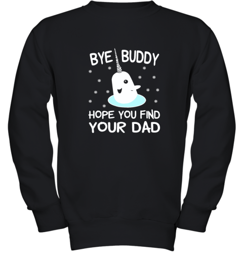 Bye Buddy Hope You Find Your Dad Youth Sweatshirt