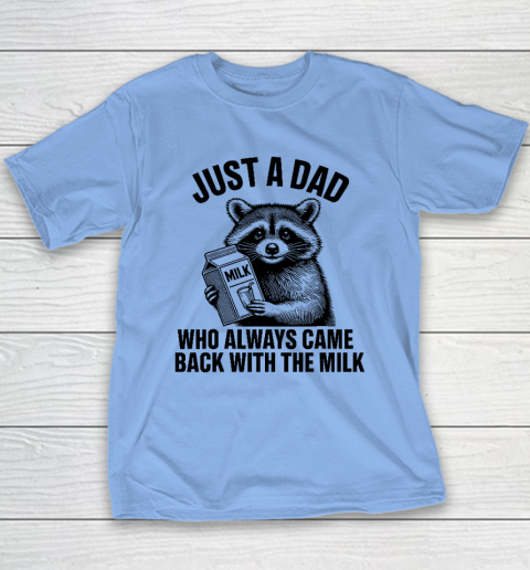 Funny Raccoon Just A Dad Who Always Came Back With The Milk Youth T-Shirt 8