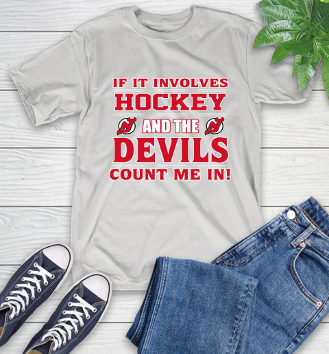 NHL If It Involves Hockey And The New Jersey Devils Count Me In Sports T-Shirt