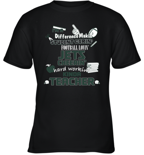 New York Jets NFL I'm A Difference Making Student Caring Football Loving Kinda Teacher Youth T-Shirt