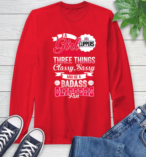 LA Clippers NBA A Girl Should Be Three Things Classy Sassy And A Be Badass Fan Long Sleeve T-Shirt 11