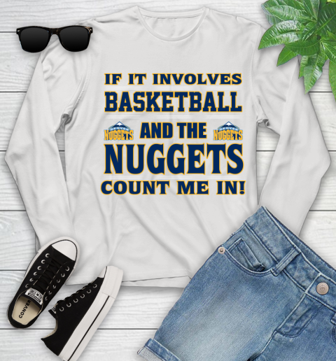 NBA If It Involves Basketball And Denver Nuggets Count Me In Sports Youth Long Sleeve