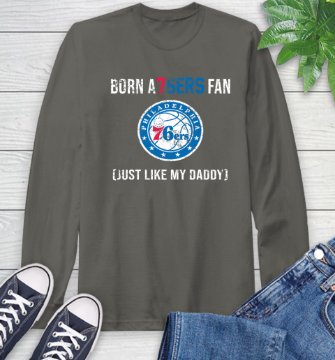 NBA Philadelphia 76ers Loyal Fan Just Like My Daddy Basketball Shirt Long Sleeve T-Shirt 10