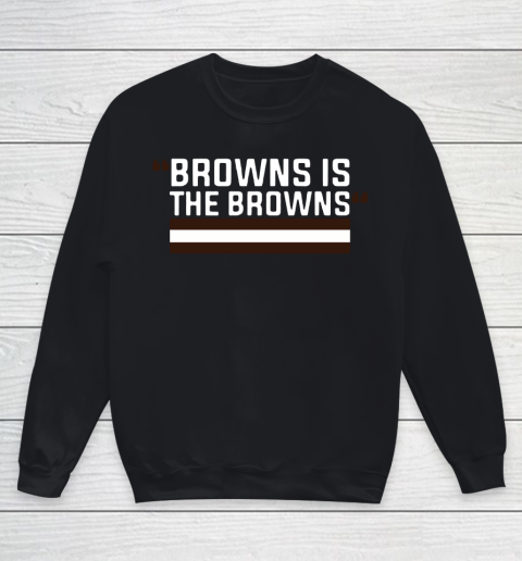 Browns is the Browns Tee Youth Sweatshirt