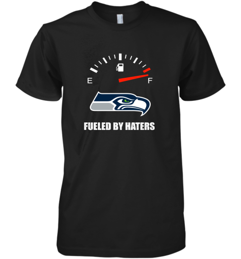 Fueled By Haters Maximum Fuel Seattle Seahawks Premium Men's T-Shirt