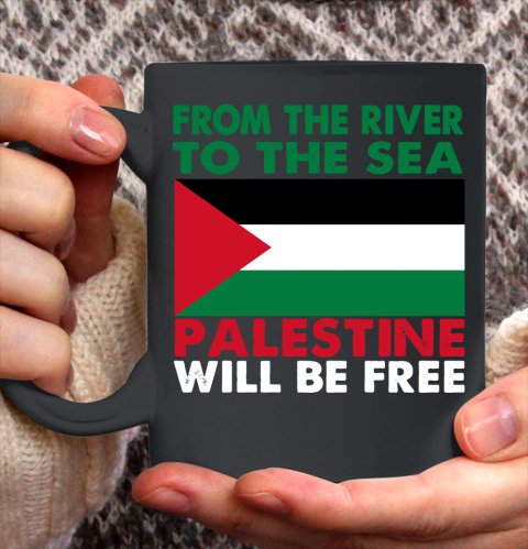 From The River To The Sea Palestine Will Be Free Ceramic Mug 11oz