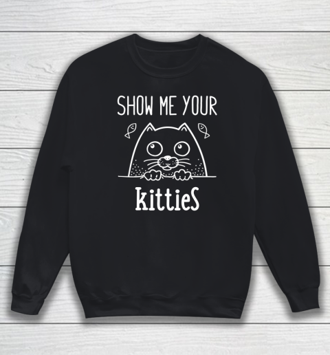 Show Me Your Kitties Funny Kitten Line Art Gift Cat Lover Sweatshirt