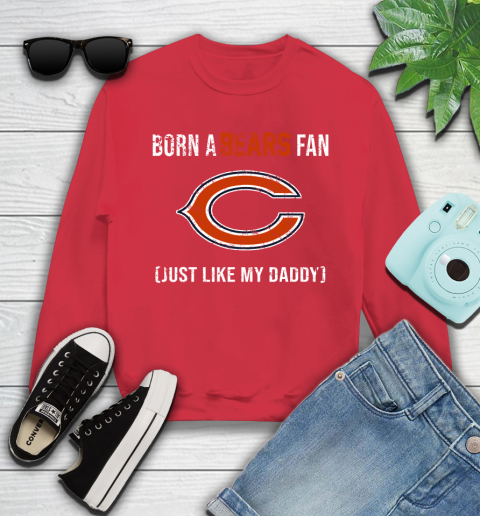 NFL Chicago Bears Football Loyal Fan Just Like My Daddy Shirt Youth Sweatshirt 6