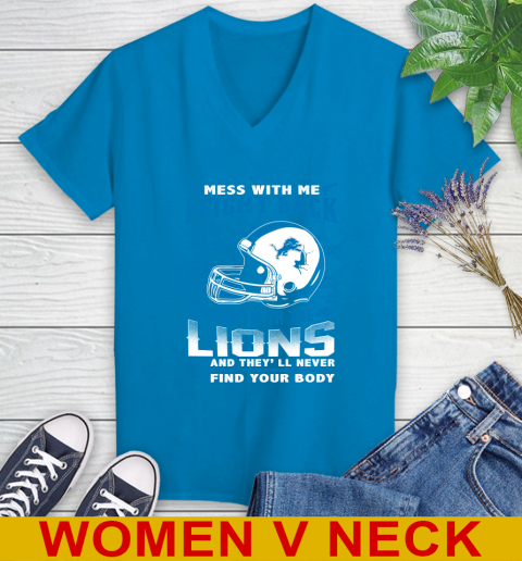 NFL Football Detroit Lions Mess With Me I Fight Back Mess With My Team And They'll Never Find Your Body Shirt Women's V-Neck T-Shirt 7