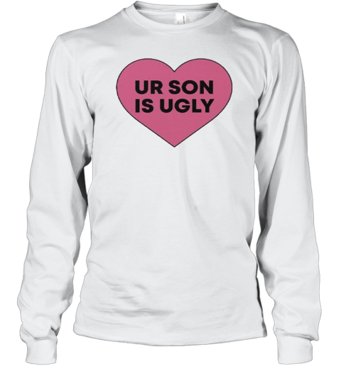 Samara Cyn Rolling Stone Ur Son Is Ugly Long Sleeve T-Shirt