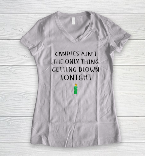 Candles Ain't The Only Thing Getting Blown Tonight Christmas Vacation Women's V-Neck T-Shirt