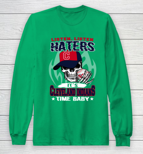Listen Haters It is INDIANS Time Baby MLB Long Sleeve T-Shirt 4