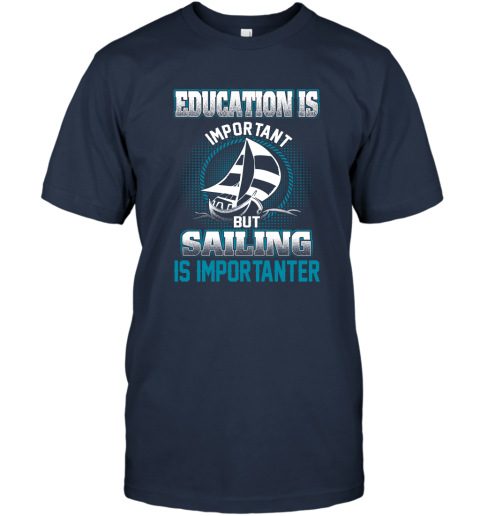 Education Is Important But Sailing Is Importanter T-Shirt 2