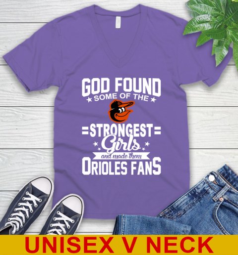 Baltimore Orioles MLB Baseball God Found Some Of The Strongest Girls Adoring Fans V-Neck T-Shirt 8