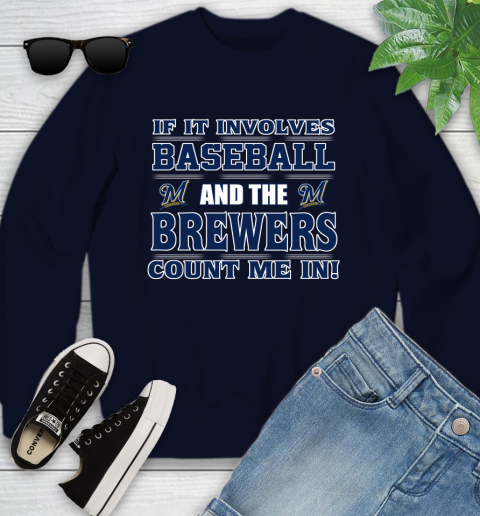 MLB If It Involves Baseball And The Milwaukee Brewers Count Me In Sports Youth Sweatshirt 3