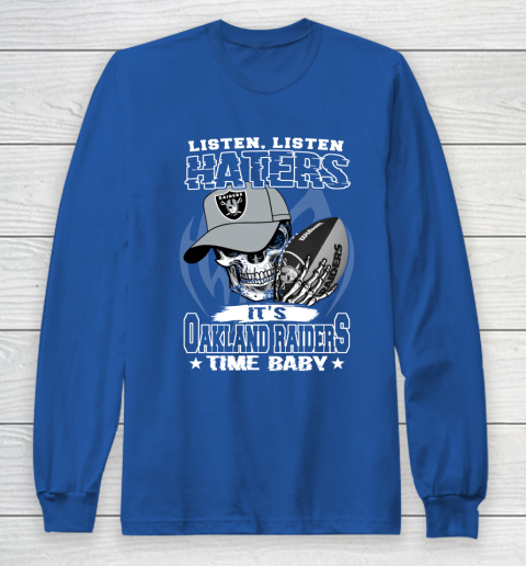 Listen Haters It is RAIDERS Time Baby NFL Long Sleeve T-Shirt 6