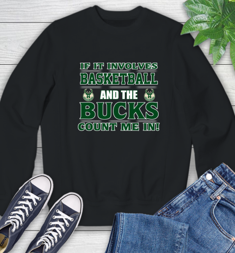 NBA If It Involves Basketball And Milwaukee Bucks Count Me In Sports Sweatshirt 2