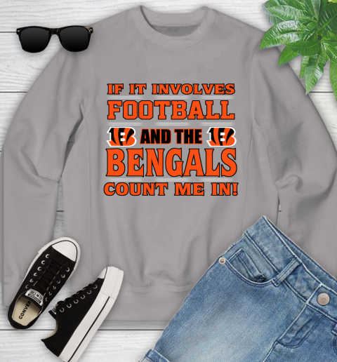 NFL If It Involves Football And The Cincinnati Bengals Count Me In Sports Youth Sweatshirt 4