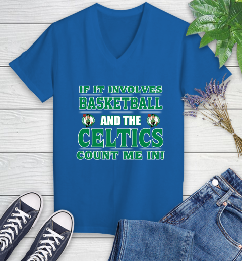 NBA If It Involves Basketball And Boston Celtics Count Me In Sports Women's V-Neck T-Shirt 10