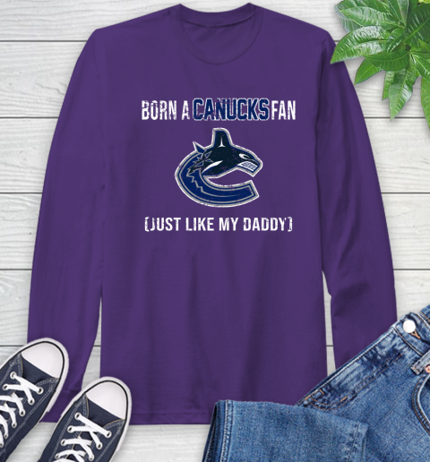 NHL Vancouver Canucks Hockey Loyal Fan Just Like My Daddy Shirt Long Sleeve T-Shirt 6 NHL Vancouver Canucks Hockey Loyal Fan Just Like My Daddy Shirt Long Sleeve T-Shirt - Image 6