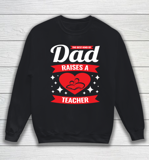 Father's Day Funny Gift Ideas Apparel  Father of Teacher Dad Father T Shirt Sweatshirt
