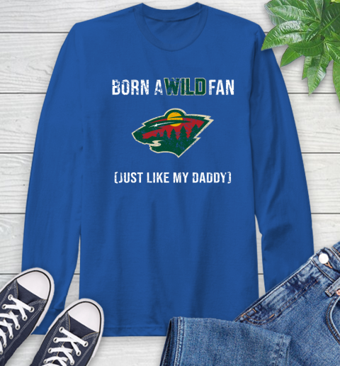 NHL Minnesota Wild Hockey Loyal Fan Just Like My Daddy Shirt Long Sleeve T-Shirt 11