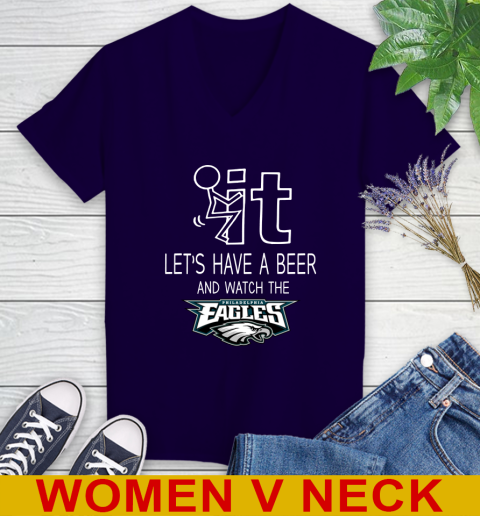 Philadelphia Eagles Football NFL Let's Have A Beer And Watch Your Team Sports Women's V-Neck T-Shirt 3
