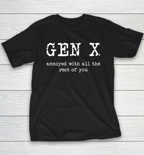 Gen X Annoyed With All The Rest Of You Youth T-Shirt