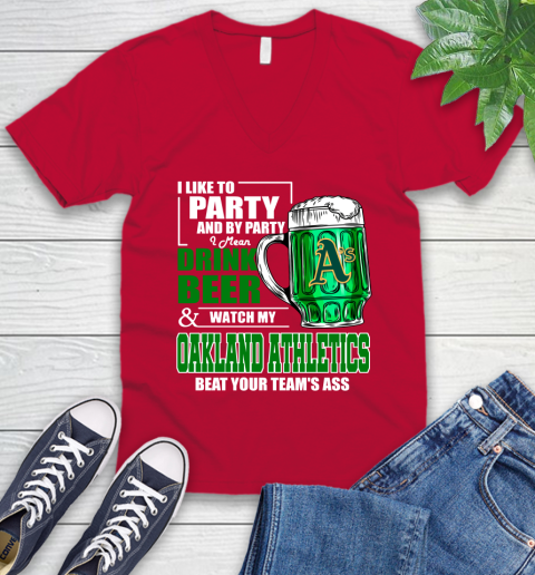 MLB I Like To Party And By Party I Mean Drink Beer And Watch My Oakland Athletics Beat Your Team's Ass Baseball V-Neck T-Shirt 7