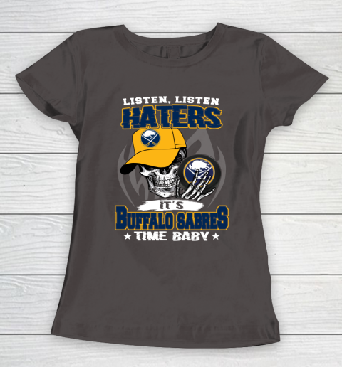 Listen Haters It is SABRES Time Baby NHL Women's T-Shirt 7
