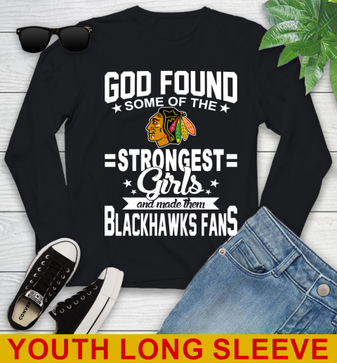 Chicago Blackhawks NHL Football God Found Some Of The Strongest Girls Adoring Fans Youth Long Sleeve