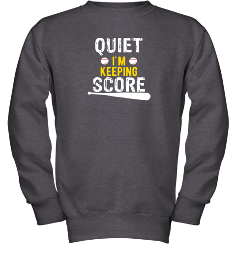 qu9i quiet i39 m keeping score scorekeeper funny baseball youth sweatshirt 47 front dark heather