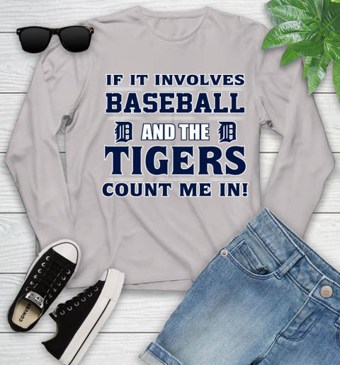 MLB If It Involves Baseball And The Detroit Tigers Count Me In Sports Youth Long Sleeve 12