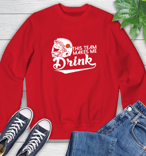 Cleveland Browns NFL Football This Team Makes Me Drink Adoring Fan Sweatshirt 10