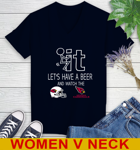 Arizona Cardinals Football NFL Let's Have A Beer And Watch Your Team Sports Women's V-Neck T-Shirt 2