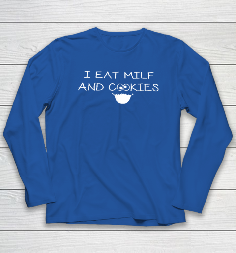 I Eat Milf And Cookies Humor Funny Long Sleeve T-Shirt 5