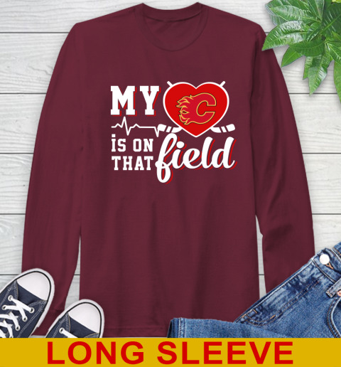 NHL My Heart Is On That Field Hockey Sports Calgary Flames Long Sleeve T-Shirt 7