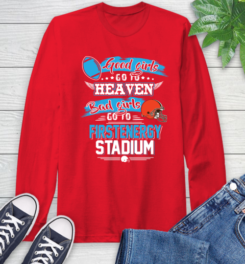 Cleveland Browns NFL Bad Girls Go To Firstenergy Stadium Shirt Long Sleeve T-Shirt 11
