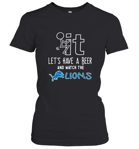 Fuck It Let's Have A Beer And Watch The Detroit Lions Women's T-Shirt