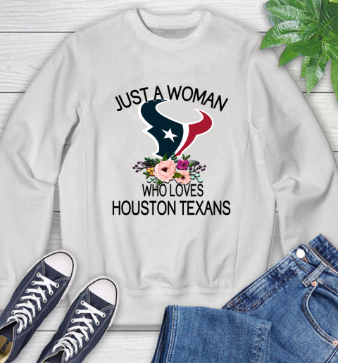 NFL Just A Woman Who Loves Houston Texans Football Sports Sweatshirt