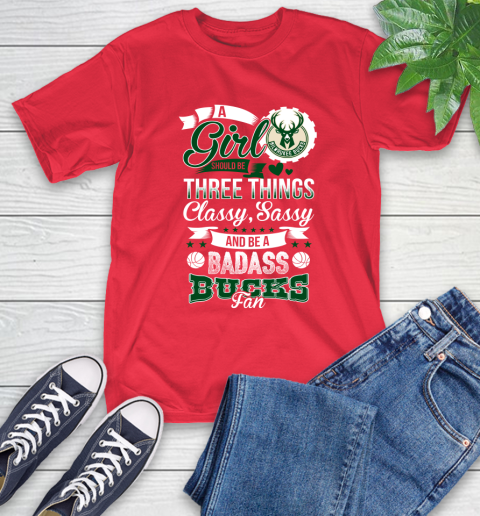 Milwaukee Bucks NBA A Girl Should Be Three Things Classy Sassy And A Be Badass Fan T-Shirt 11
